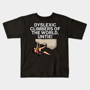 Dyslexic climbers of the world Untie Kids T-Shirt